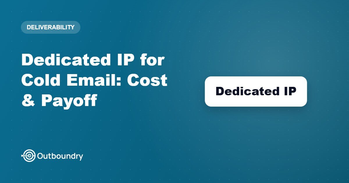 Dedicated IP for Cold Email: What It Costs and When It’s Worth It