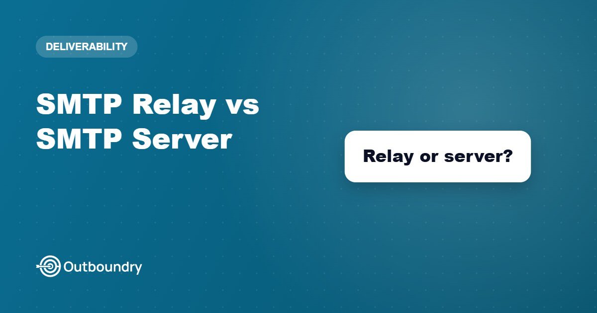 SMTP Relay vs SMTP Server: Which One Cold Email Actually Needs